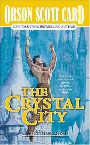 [Tales of Alvin Maker 06] • The Crystal City (Alvin Maker)